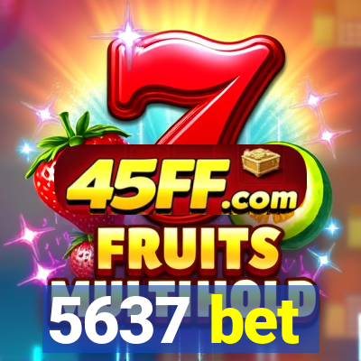 5637 bet